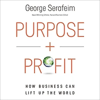 Purpose and Profit: How Business Can Lift Up the World