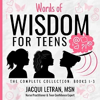 Words of Wisdom for Teens: Books to Help Teen Girls Conquer Negative Thinking, Be Positive, and Live with Confidence