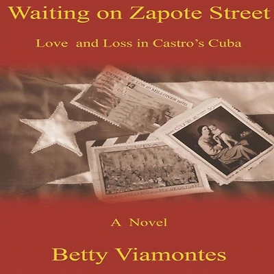 Waiting on Zapote Street: Love and Loss Castro's Cuba