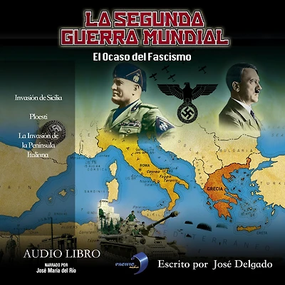 La Segunda Guerra Mundial: El Ocaso del Fascismo