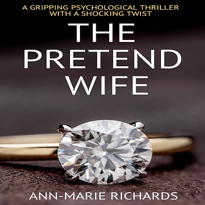 Pretend Wife, The (A gripping psychological thriller with a shocking twist)