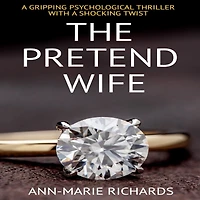 Pretend Wife, The (A gripping psychological thriller with a shocking twist)