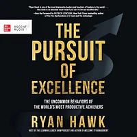 the Pursuit of Excellence: Uncommon Behaviors World's Most Productive Achievers