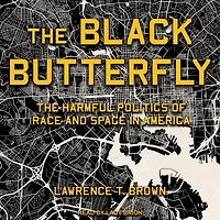 The Black Butterfly: Harmful Politics of Race and Space America