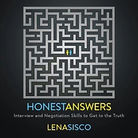 Honest Answers: Interview and Negotiation Skills to Get the Truth
