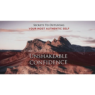 Unshakeable Confidence - Overcome Fear and Become Unstoppable: Shortcut Your Way To Success