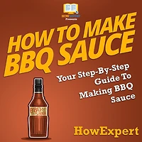 How To Make BBQ Sauce: Your Step By Step Guide To Making BBQ Sauce