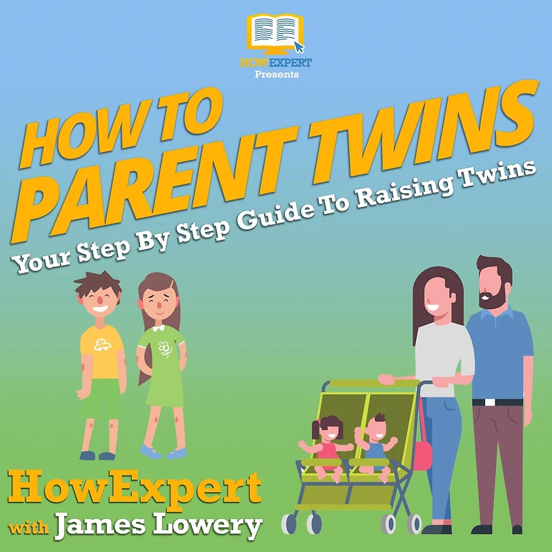 How To Parent Twins: Your Step By Step Guide To Raising Twins