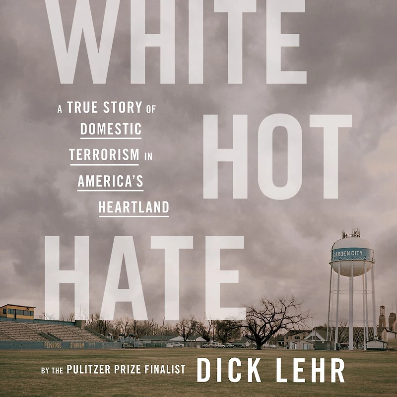 White Hot Hate: A True Story of Domestic Terrorism America's Heartland