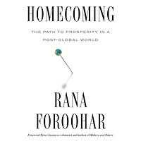 Homecoming: The Path to Prosperity a Post-Global World