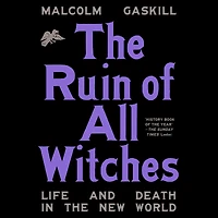 the Ruin of All Witches: Life and Death New World