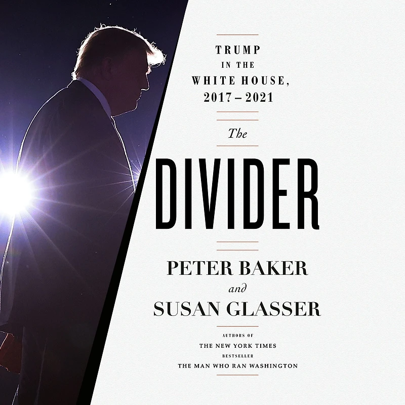 the Divider: Trump White House, 2017-2021