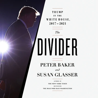 the Divider: Trump White House, 2017-2021
