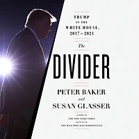 the Divider: Trump White House, 2017-2021