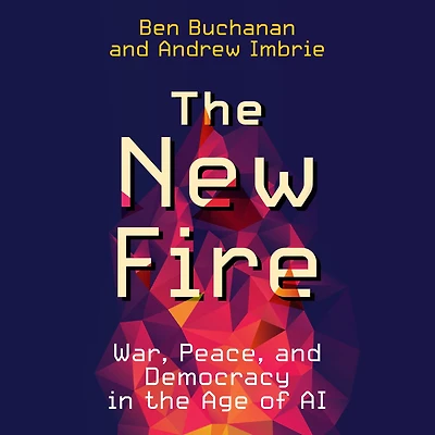 the New Fire: War, Peace, and Democracy Age of AI