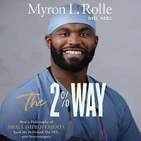 the 2% Way: How a Philosophy of Small Improvements Took Me to Oxford, NFL, and Neurosurgery