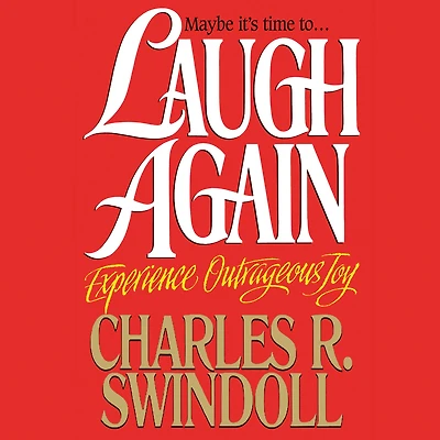 Laugh Again: Experience Outrageous Joy