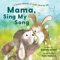 Mama, Sing My Song: A Sweet Melody of God's Love for Me