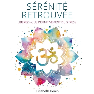 Sérénité Retrouvée: Libérez-vous définitivement du stress