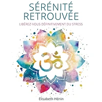 Sérénité Retrouvée: Libérez-vous définitivement du stress