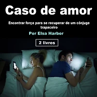 Caso de amor: Encontrar força para se recuperar um cônjuge trapaceiro