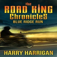 The Road King Chronicles: Blue Ridge Run: