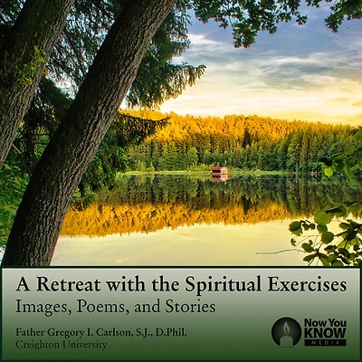 A Retreat with the Spiritual Exercises: Images, Poems, and Stories