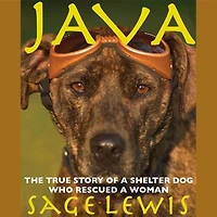 Java: The True Story of a Shelter Dog Who Rescued a Woman