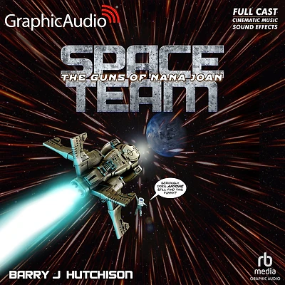 The Guns of Nana Joan: Space Team 5: Dramatized Adaptation