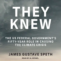 They Knew: the US Federal Government's Fifty-Year Role Causing Climate Crisis