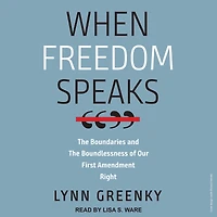 When Freedom Speaks: the Boundaries and Boundlessness of Our First Amendment Right