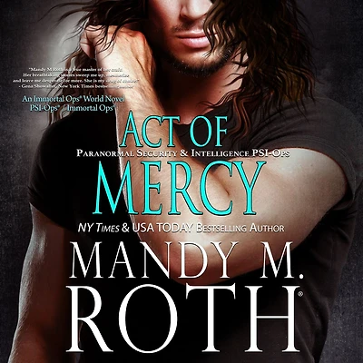 Act of Mercy: Paranormal Security and Intelligence® an Immortal Ops® World Novel