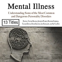 Mental Illness: Understanding Some of the Most Common and Dangerous Personality Disorders