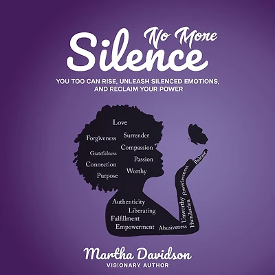 No More Silence: You Too Can Rise, Unleash Silenced Emotions, and Reclaim Your Power