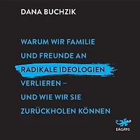 Warum wir Familie und Freunde an radikale Ideologien verlieren - wie sie zurückholen können.