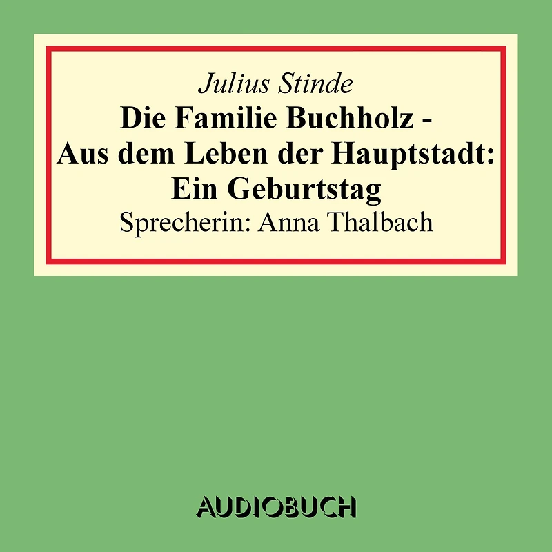 Die Familie Buchholz - Aus dem Leben der Hauptstadt: Ein Geburtstag