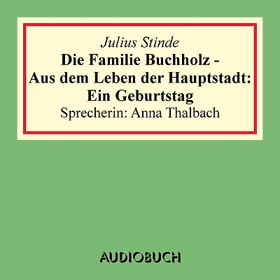 Die Familie Buchholz - Aus dem Leben der Hauptstadt: Ein Geburtstag