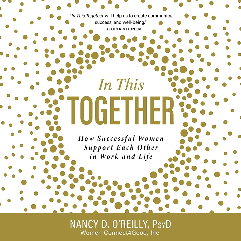 In This Together: How Successful Women Support Each Other in Work and Life