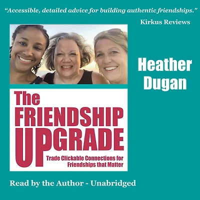 The Friendship UPgrade: Trade Clickable Connections for Friendships that Matter