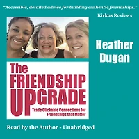 The Friendship UPgrade: Trade Clickable Connections for Friendships that Matter