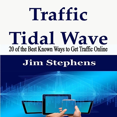 Traffic Tidal Wave: 20 of the Best Known Ways to Get Online