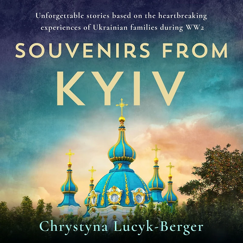Souvenirs from Kyiv: Unforgettable stories based on the heartbreaking experiences of Ukrainian families during WW2