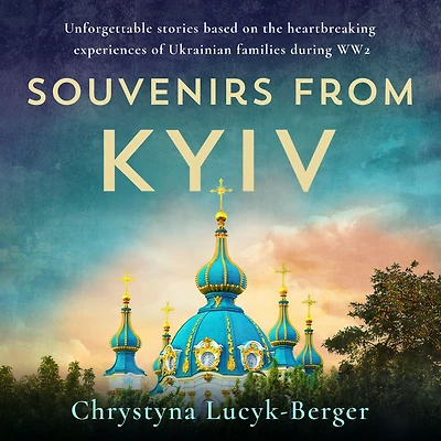 Souvenirs from Kyiv: Unforgettable stories based on the heartbreaking experiences of Ukrainian families during WW2