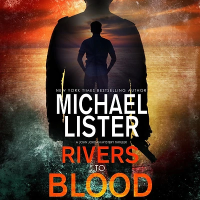 Rivers to Blood: a John Jordan Mystery