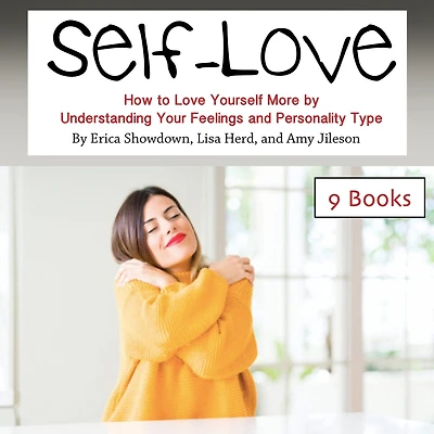 Self-Love: How to Love Yourself More by Understanding Your Feelings and Personality Type