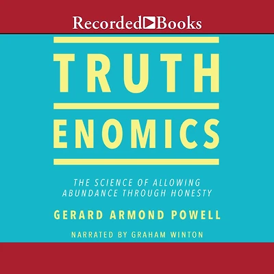 Truthenomics: The Science of Allowing Abundance Through Honesty