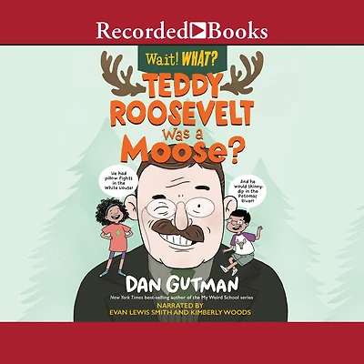 Teddy Roosevelt Was a Moose?