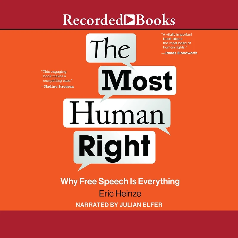 The Most Human Right: Why Free Speech Is Everything