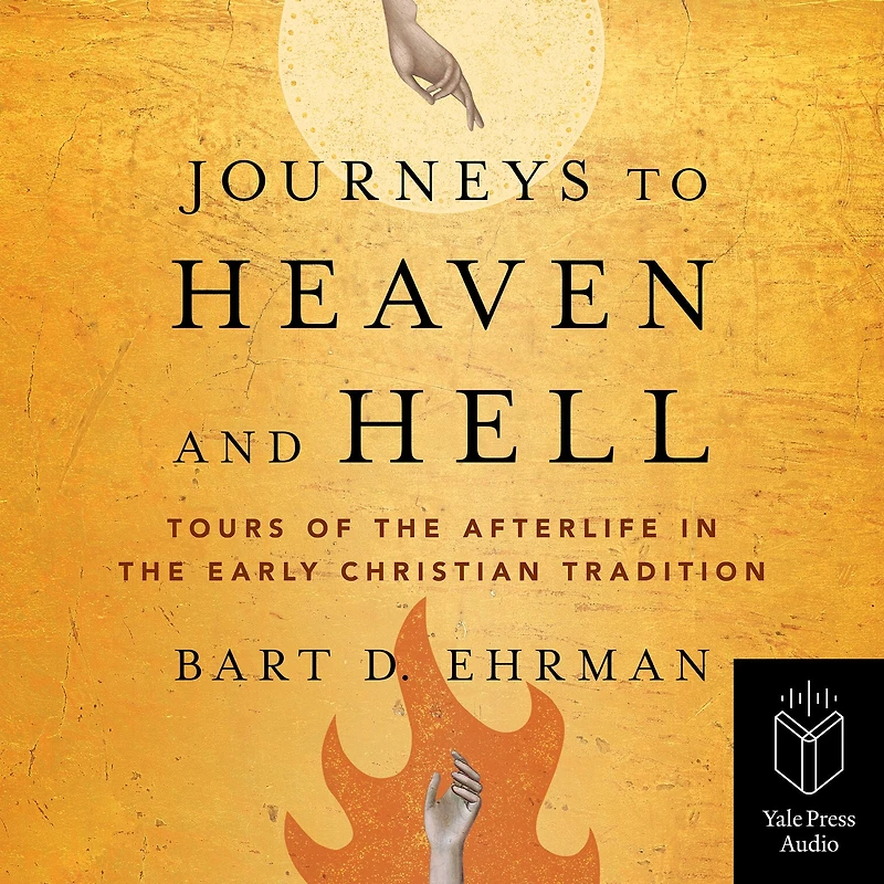 Journeys to Heaven and Hell: Tours of the Afterlife Early Christian Tradition