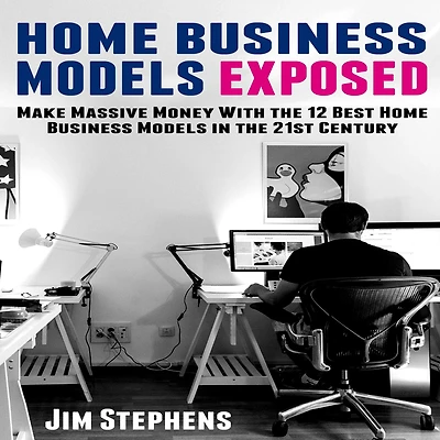 Home Business Models Exposed: Make Massive Money With the 12 Best 21st Century